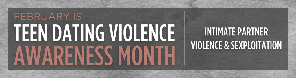 TEEN DATING VIOLENCE AWARENESS MONTH